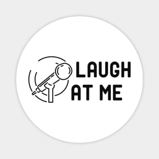 Comedian - Laugh at me Magnet